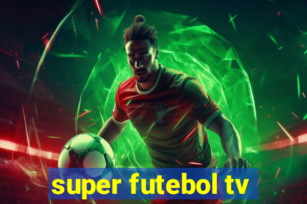 super futebol tv